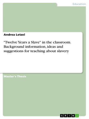 cover image of "Twelve Years a Slave" in the classroom. Background information, ideas and suggestions for teaching about slavery